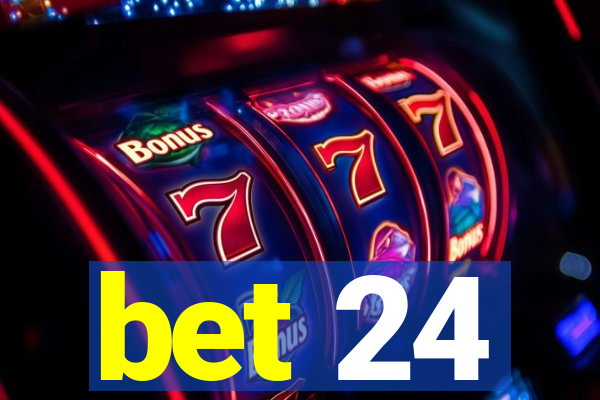 bet 24